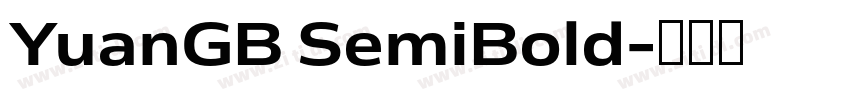 YuanGB SemiBold字体转换 YuanGB SemiBold字体转换